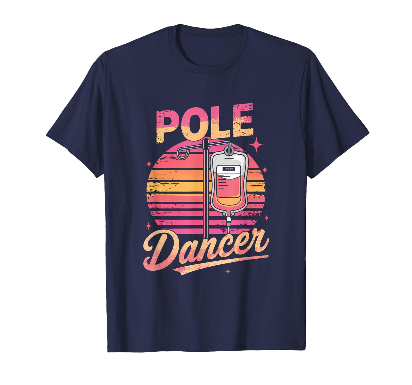 Funny Saying Pole Dancer Nurse Appreciation Joke Men Women T-Shirt