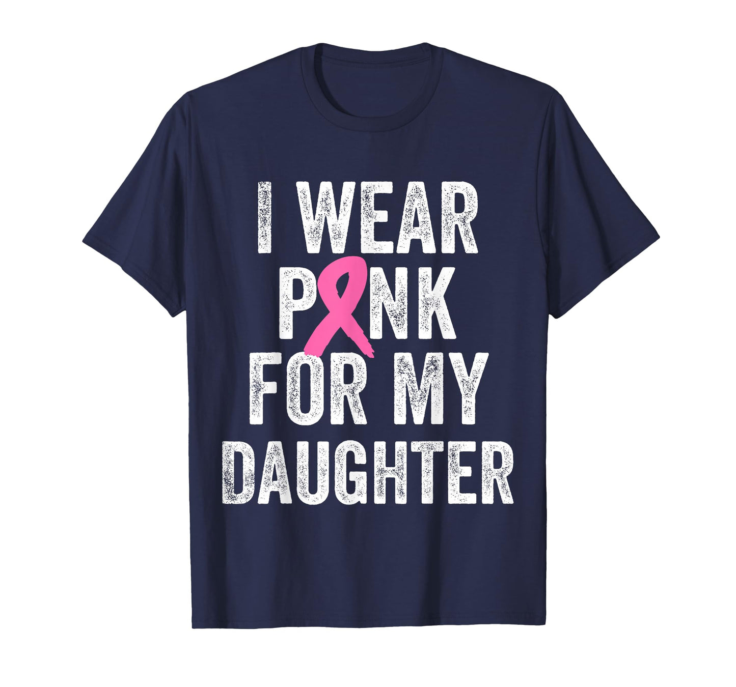 I Wear Pink for My Daughter Breast Cancer Awareness T-Shirt