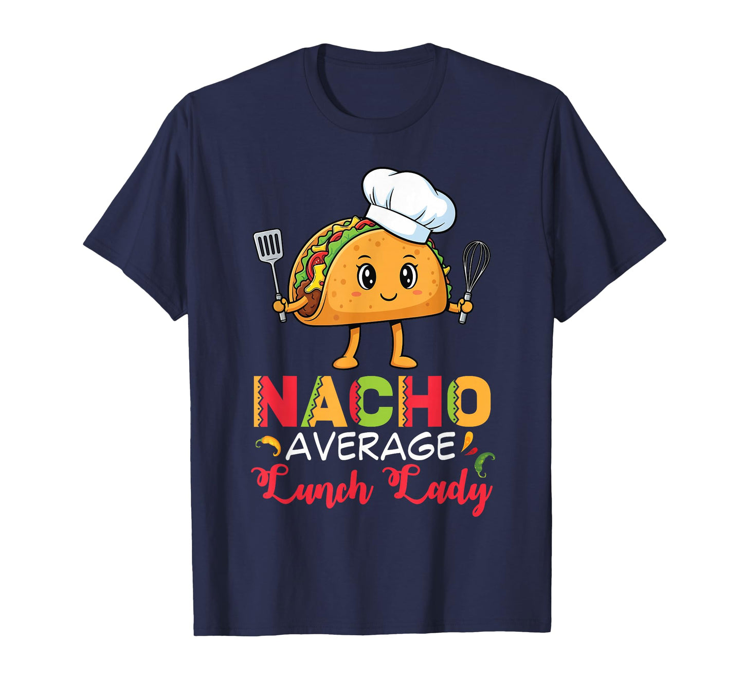Nacho Average Lunch Lady Taco Cartoon with Chef Hat Utensils T-Shirt