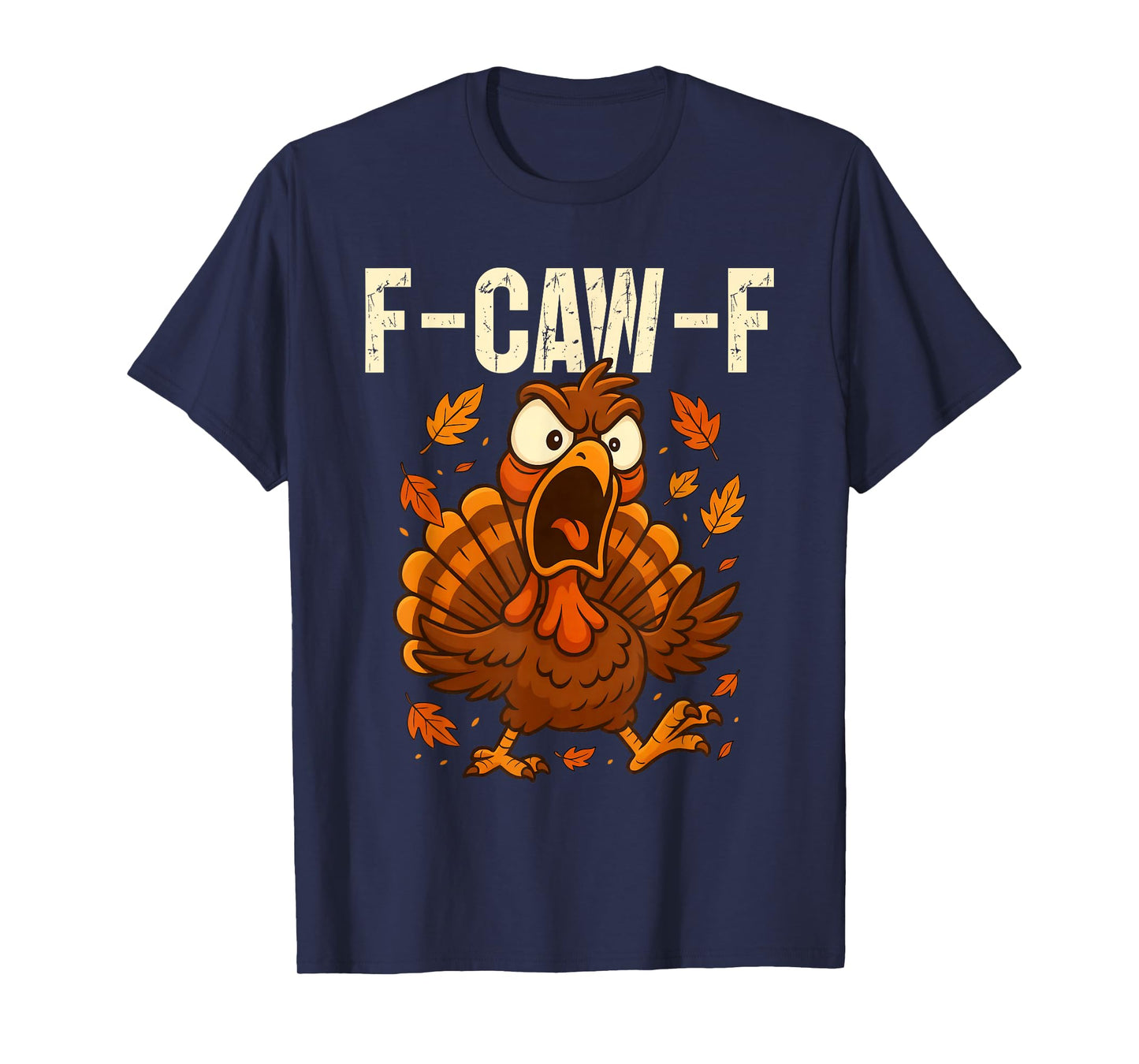 F-Caw-F Funny Turkey Humor F-Caw-F Quote Thanksgiving Meme T-Shirt