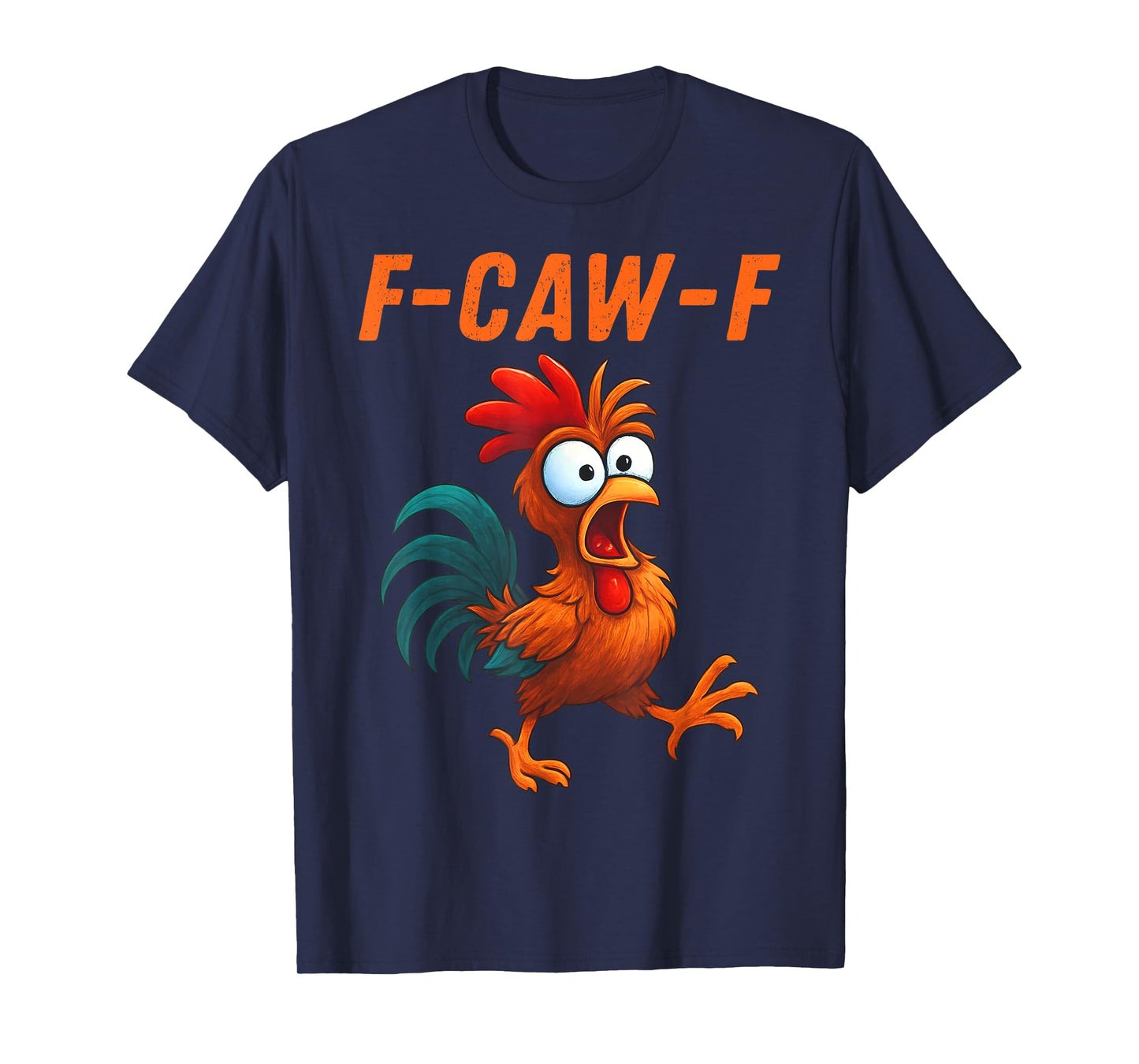 F-Caw-F Funny Chicken Humor Quote Rooster Meme T-Shirt