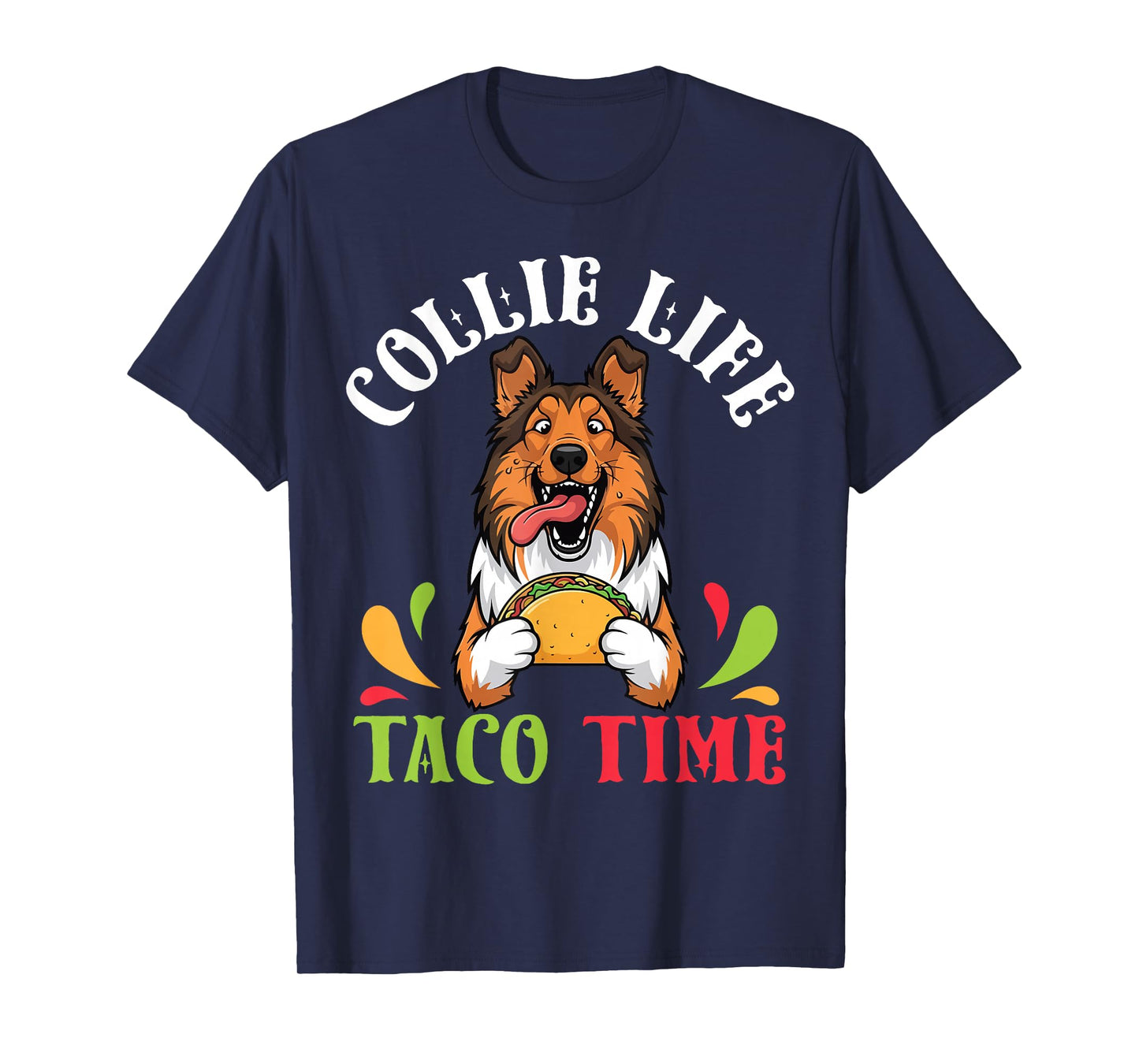 Collie Dog Life Taco Time Mexican Food Lover Mother Father T-Shirt