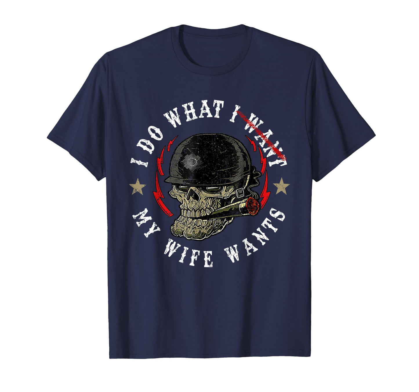 I Do What My Wife's Want Funny Skull Husband Military T-Shirt