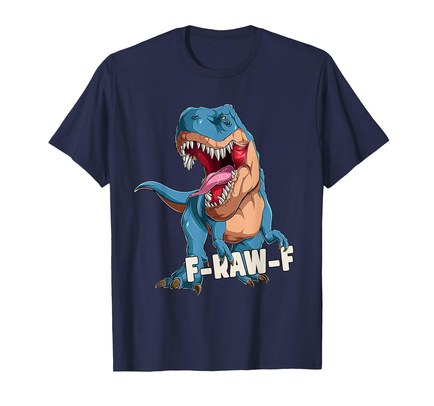 Dinosaur F-Raw-F Funny F-Caw-F Humor T-Shirt