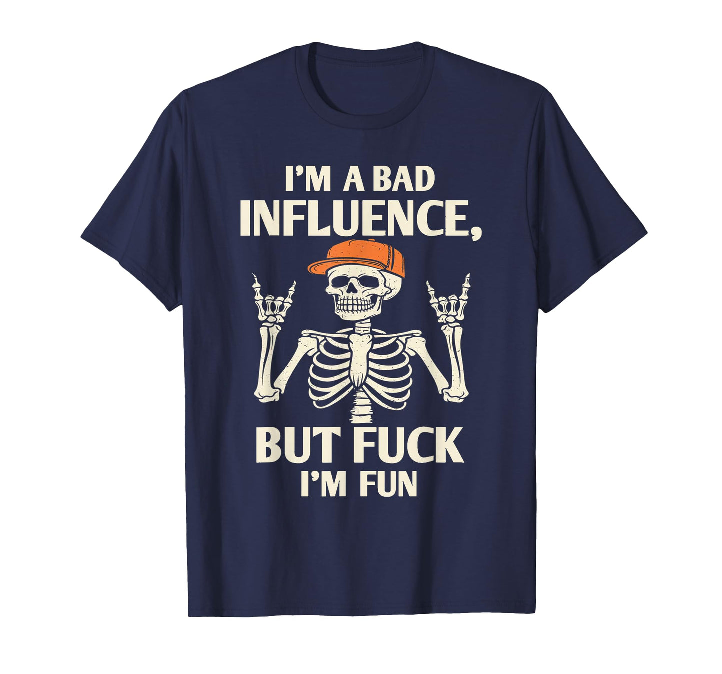 Skeleton - I'm A Bad Influence - But Fuck I'm Fun T-Shirt
