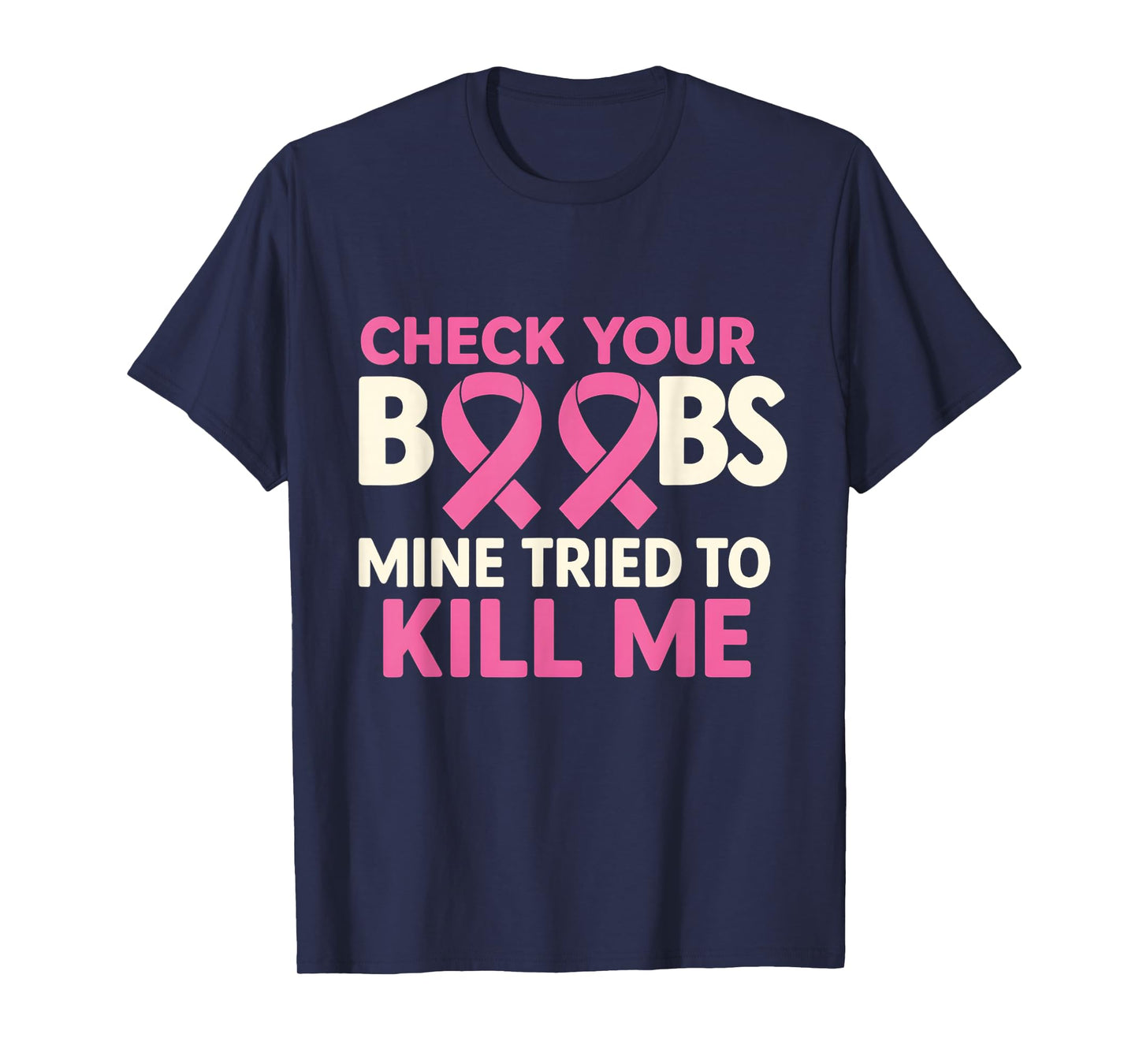 Check Your Boobs Mine Tried to Kill Me Pink Ribbon T-Shirt