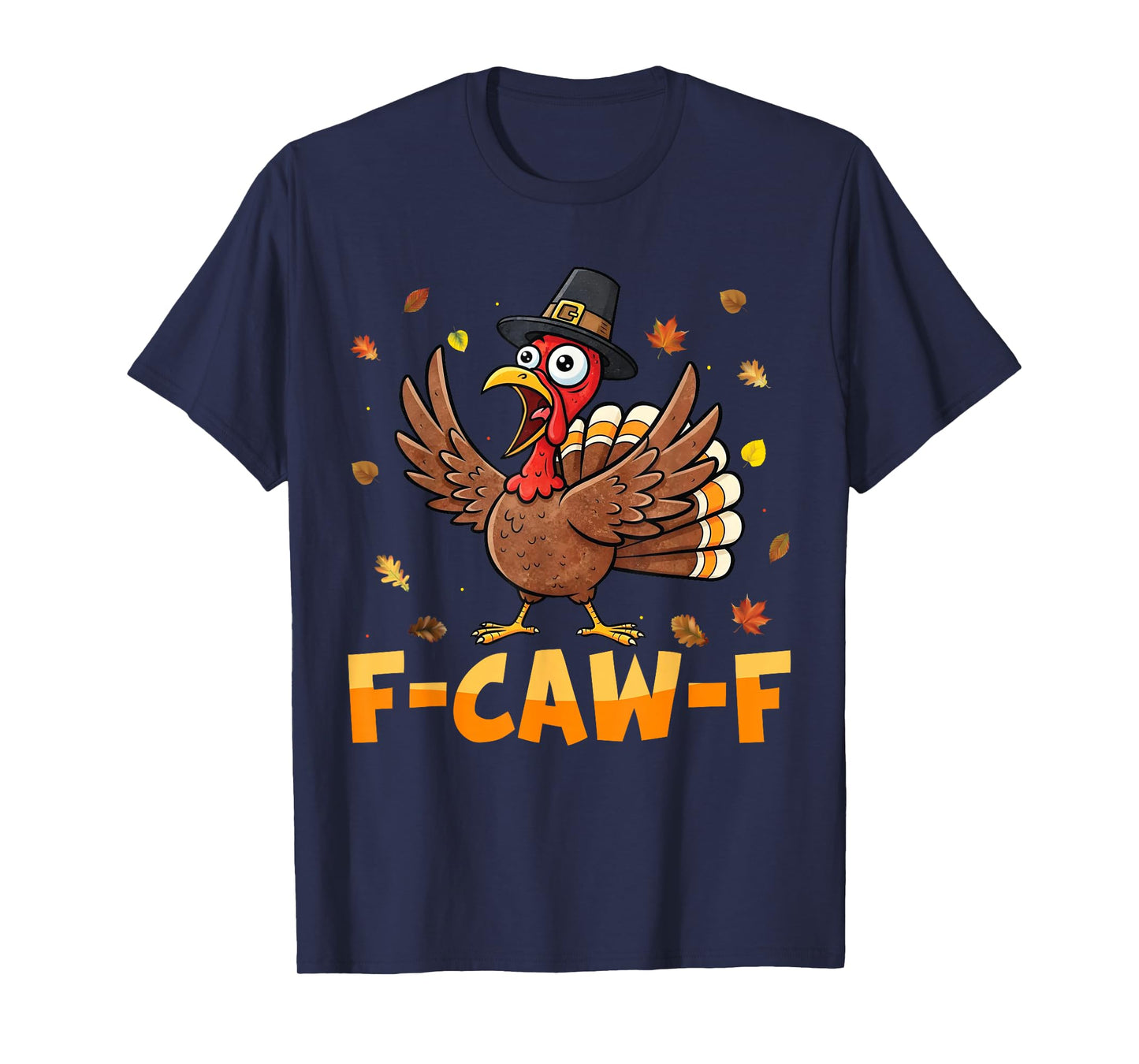 F-CAW-F Thanksgiving Turkey Adult Humor Quote Turkey Meme T-Shirt