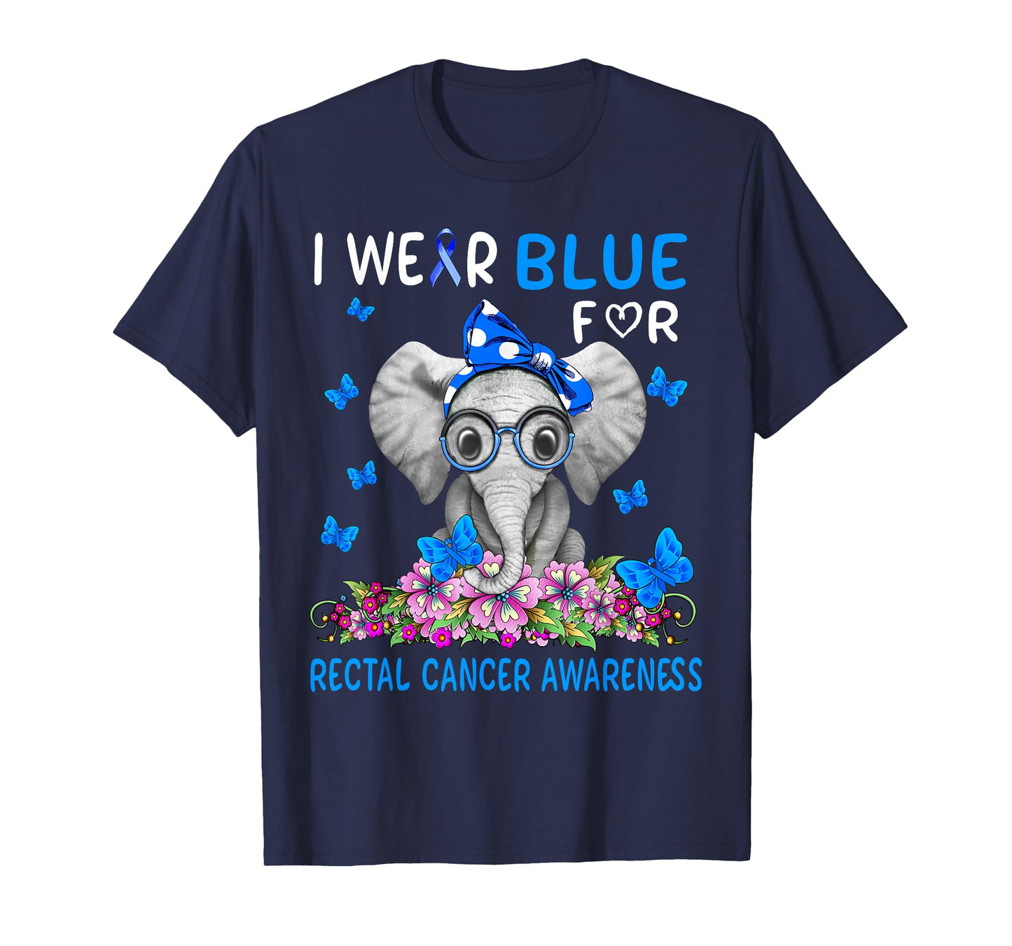 I wear Blue For Rectal Cancer Awareness T-Shirt