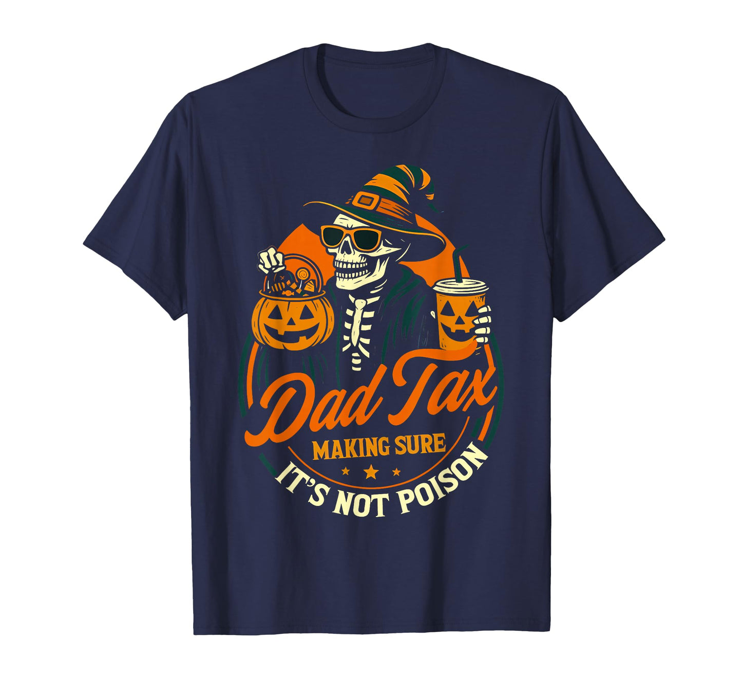 Halloween Dad Tax Making Sure Not Poison Funny Skeleton Dad T-Shirt