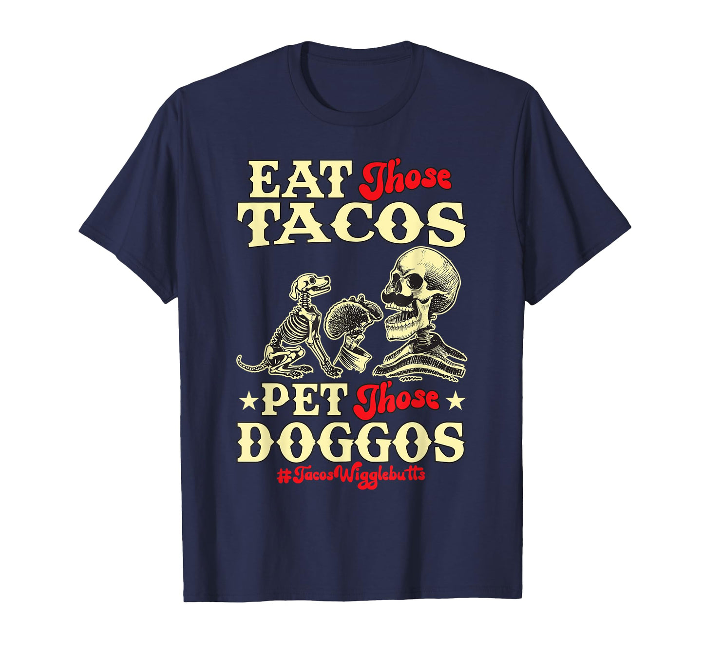 Eat Those Tacos Pet Those Doggos Funny skull Dog meme T-Shirt for Men Women