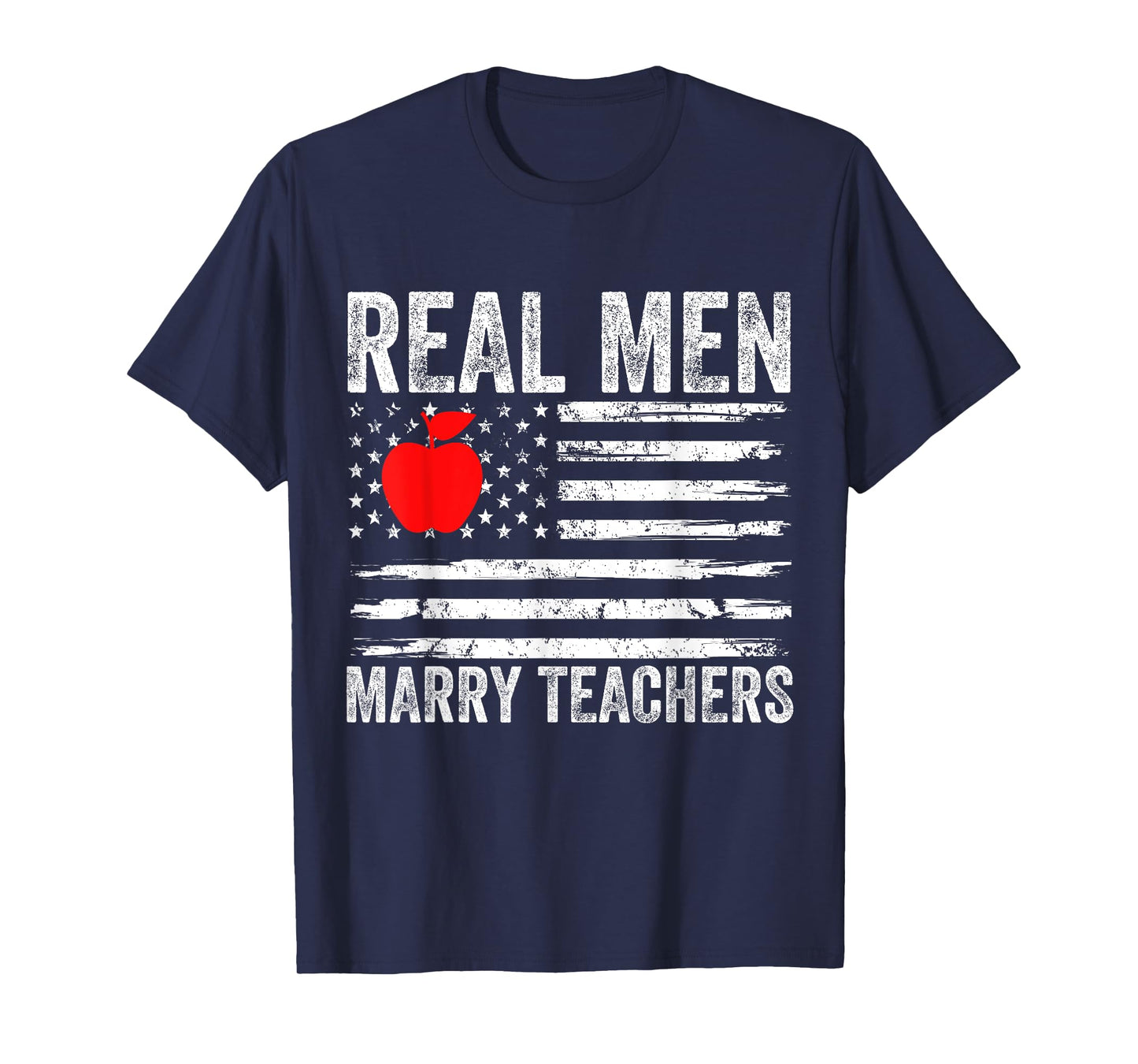 Real Men Marry Teachers Funny Teachers Husband Fiance Son T-Shirt