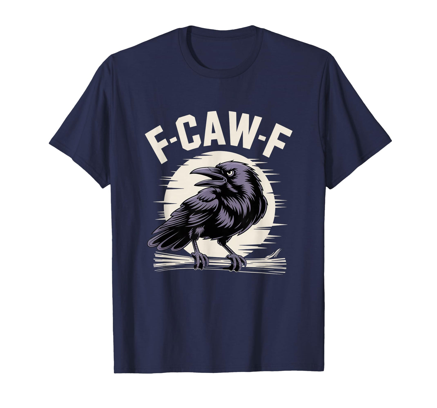 F-Caw-F Funny Black Raven Crow Bird Cawing Sarcastic Adult T-Shirt