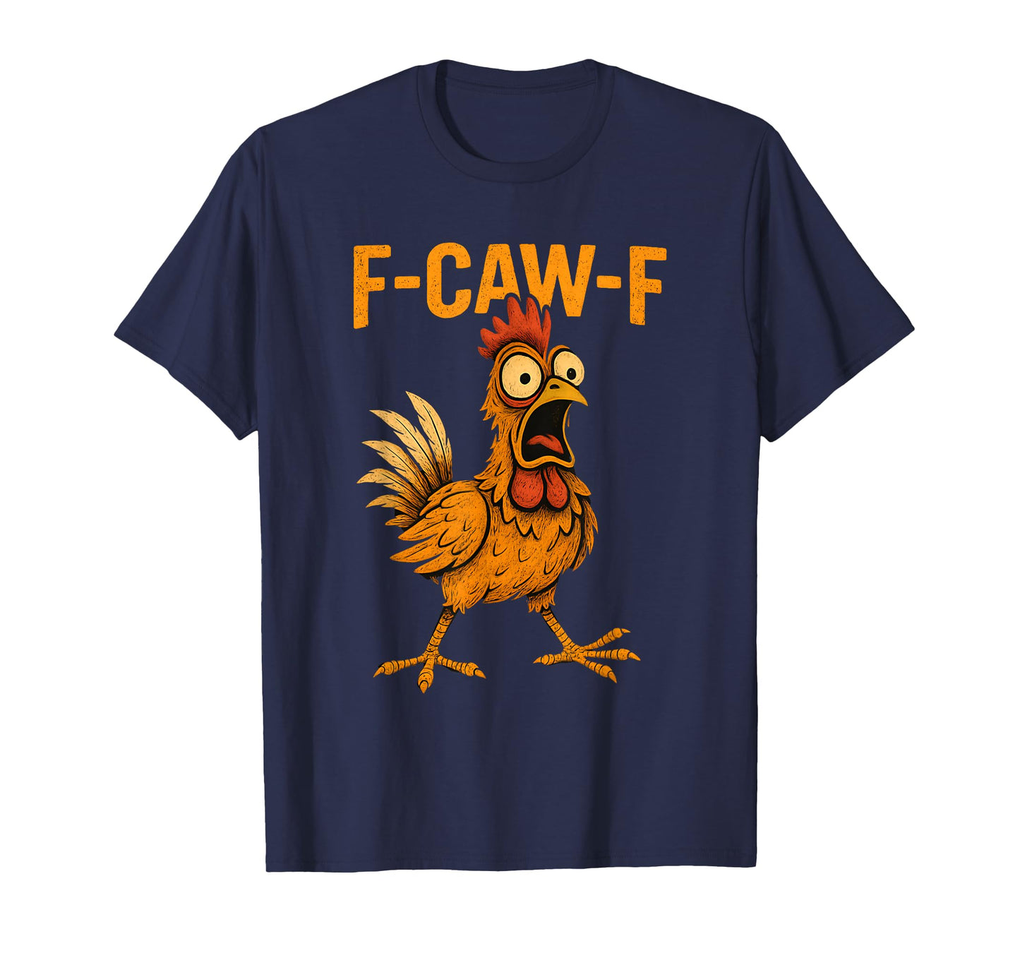 F-Caw-F Funny Chicken Humor F-Caw-F Quote Rooster Meme T-Shirt