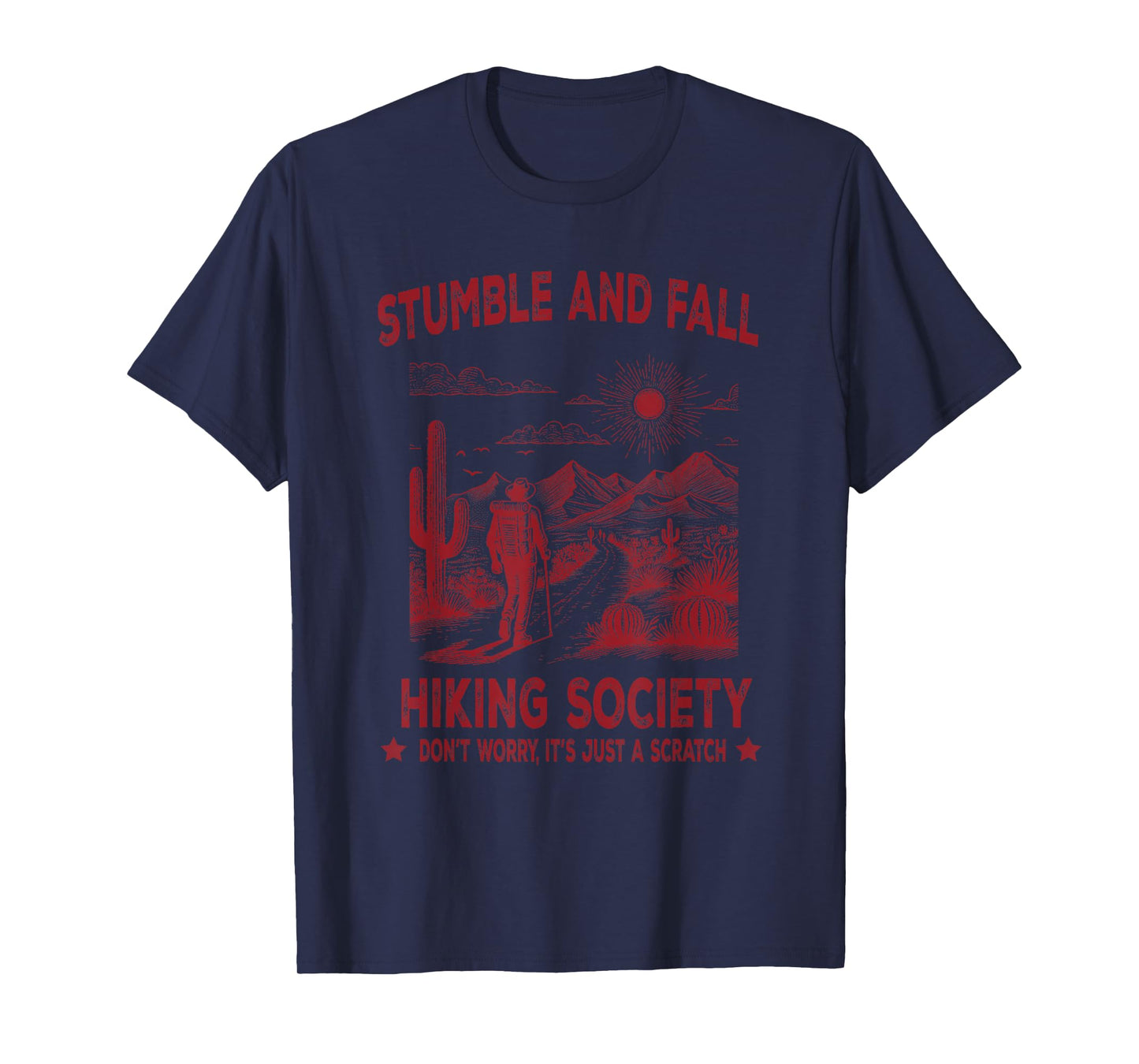 Stumble And Fall Hiking Society Don't Worry It's A Scratch T-Shirt