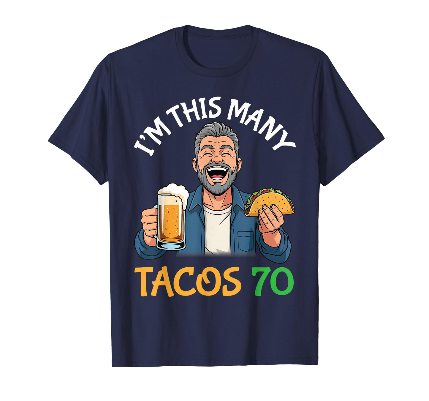 I’m This Many Tacos 70 Years Old Man Drinking Beer with Taco T-Shirt