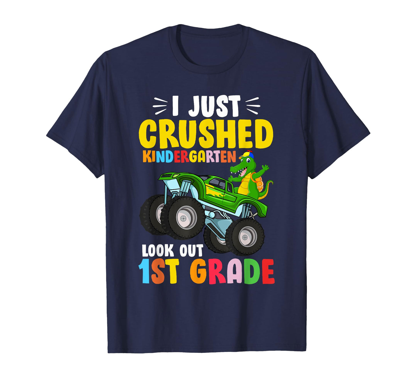 I Just Crushed Kindergarten Look Out First Grade Dinosaur T-Shirt