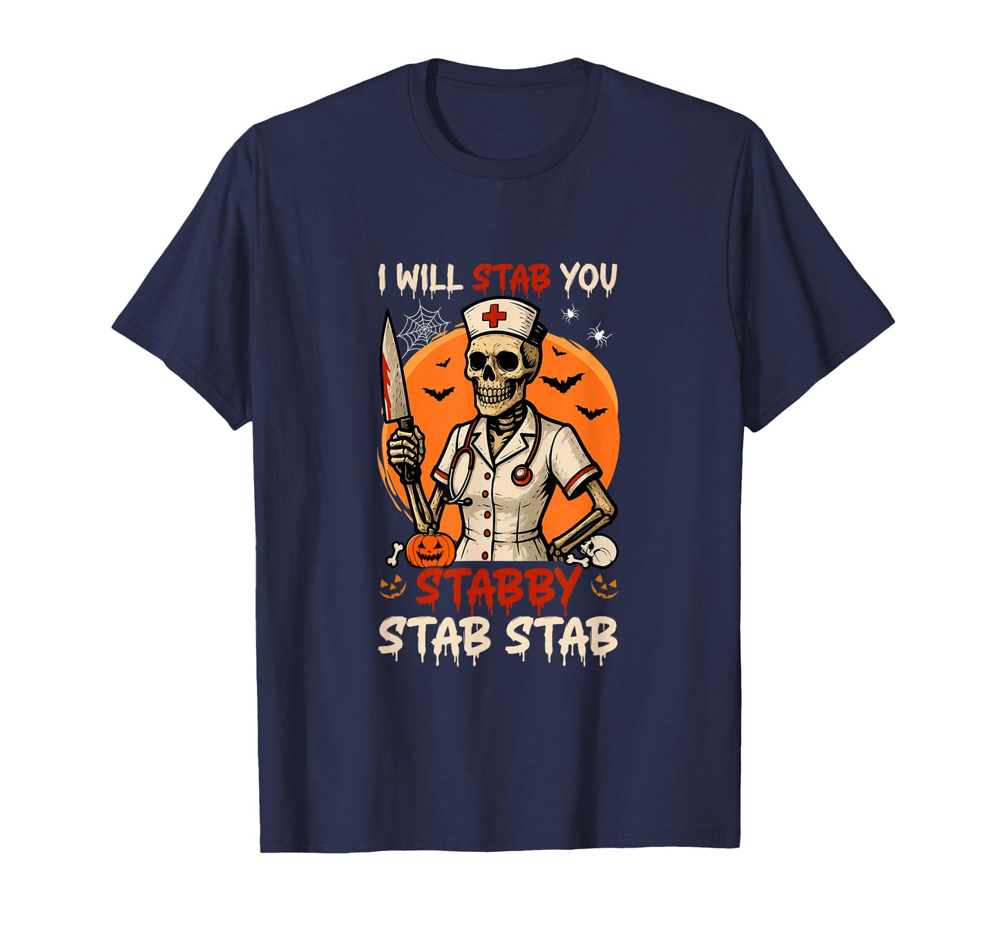 Stab You Stabby Halloween Skeleton As Nurse Doctor Job Team T-Shirt