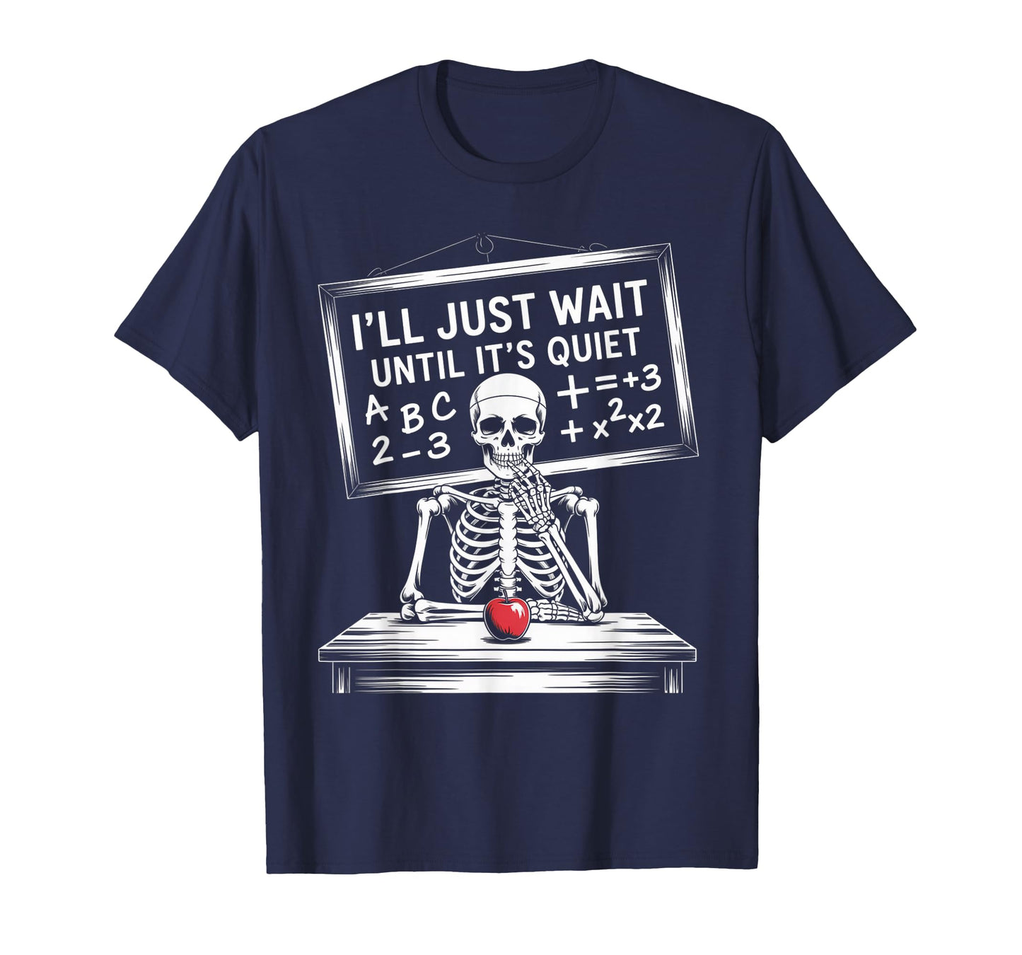 Funny Skeleton Teacher Classroom Humor Quote T-Shirt