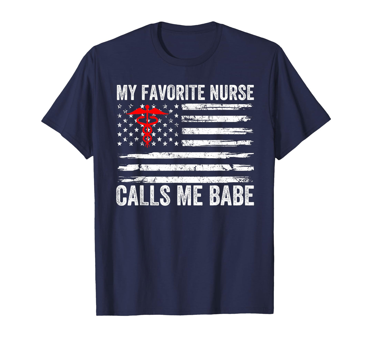 My Favorite Nurse Calls Me Babe American Flag For Boyfriend T-Shirt