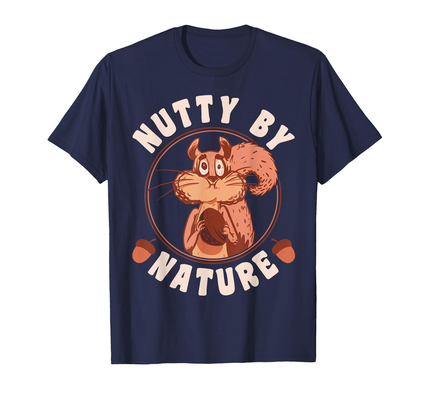Nutty By Nature Squirrel T-Shirt