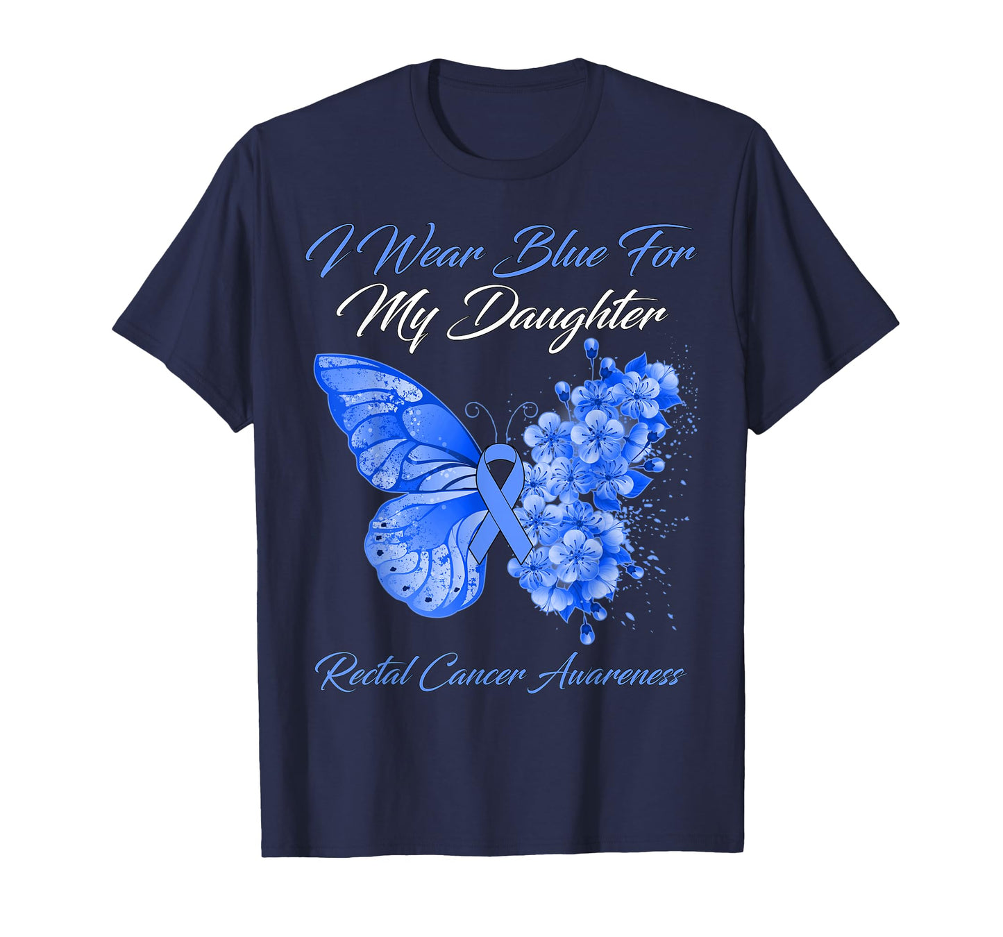 Butterfly I Wear Blue For My Daughter Rectal Cancer Warrior T-Shirt