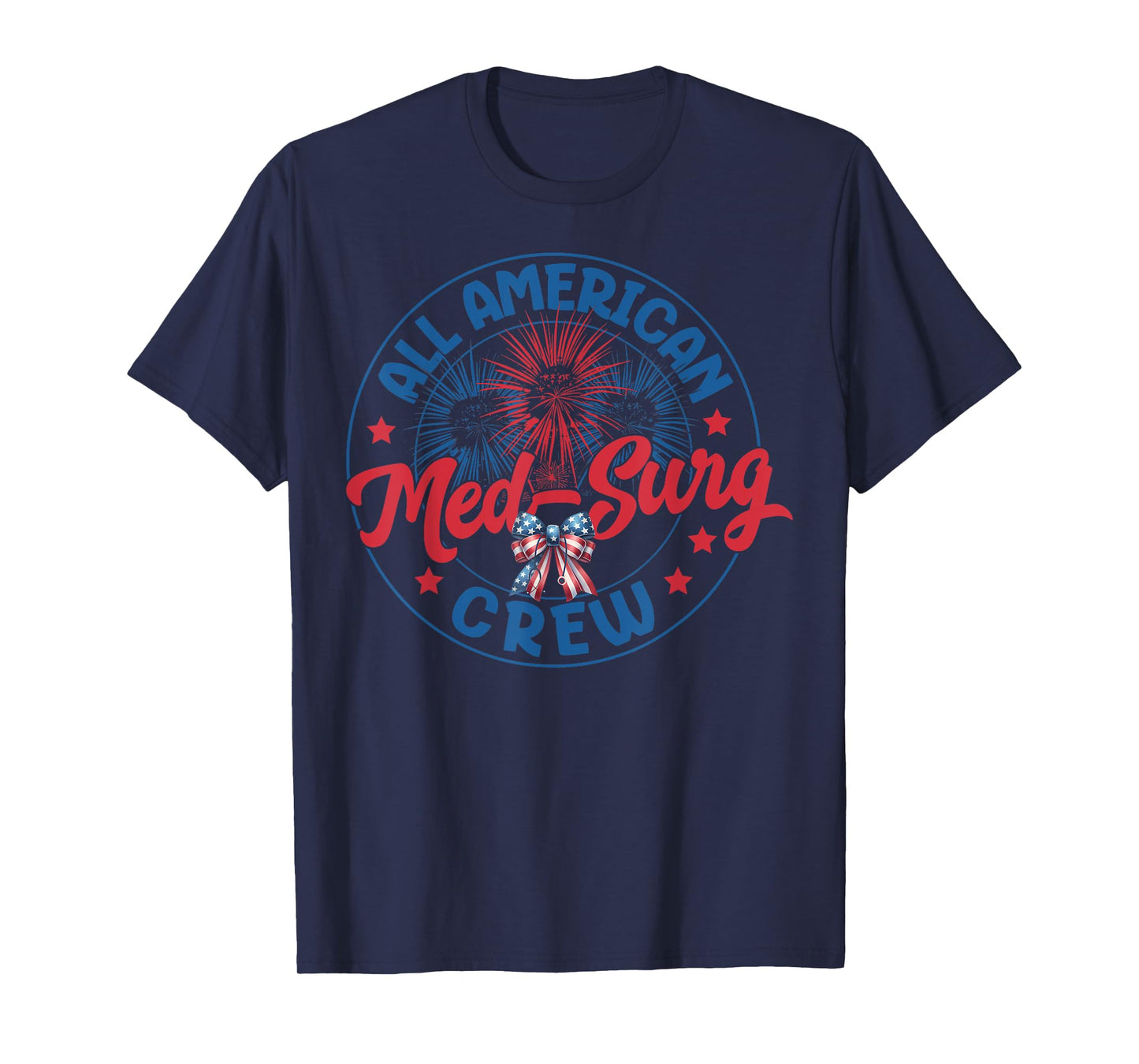 All American Med Surg Crew Nurse 4th July Nursing Patriotic T-Shirt