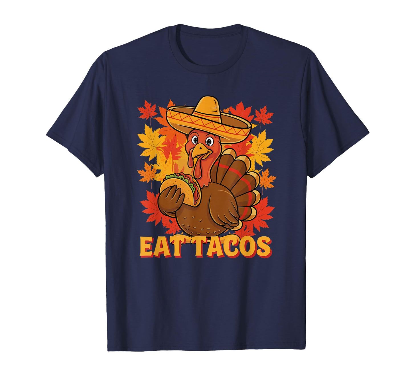 Thanksgiving Turkey Eat Tacos Fun Mexican Funny Thanksgiving T-Shirt