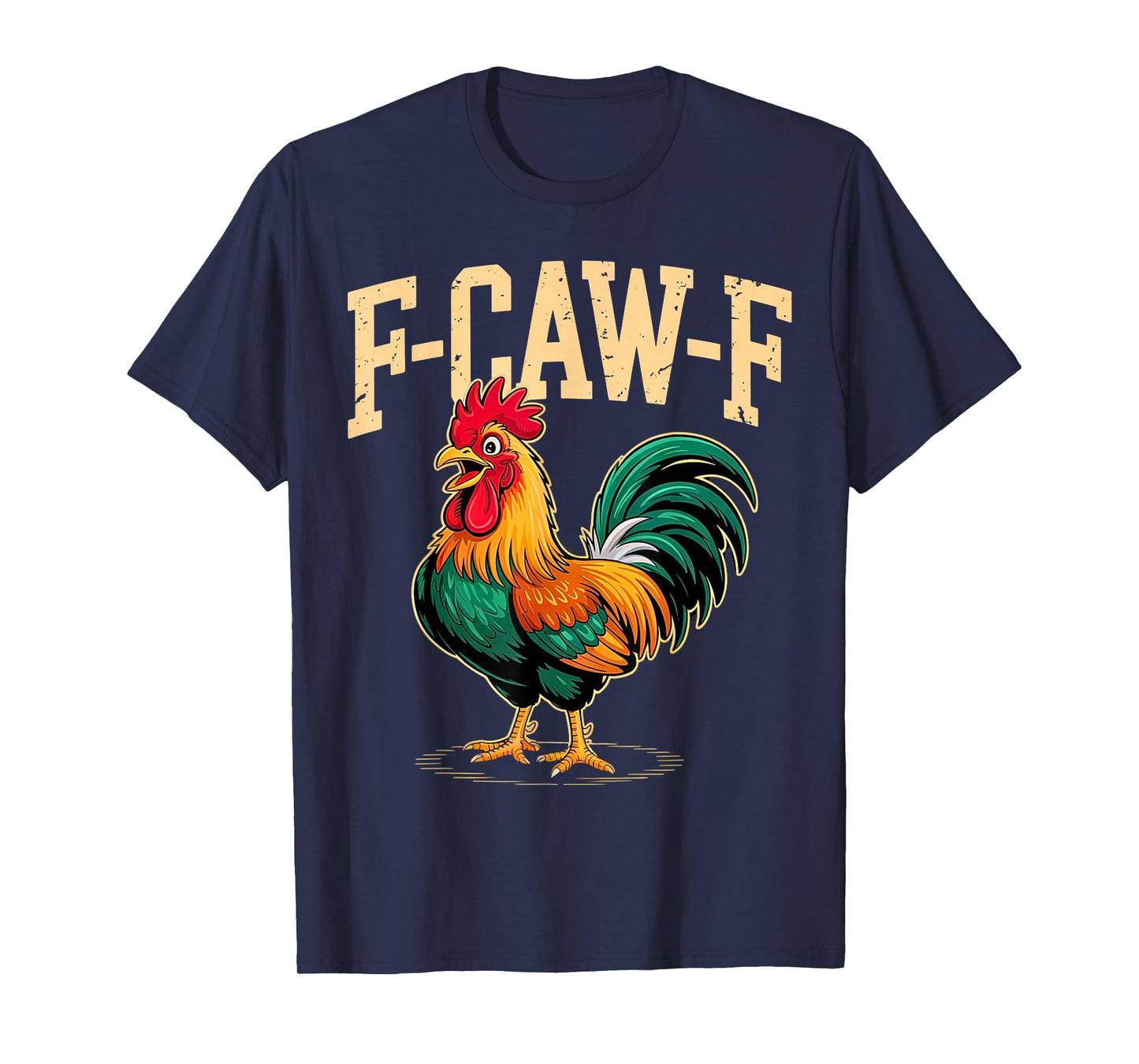 F-CAW-F Funny Rooster Chicken Farm Animal for Men Women T-Shirt