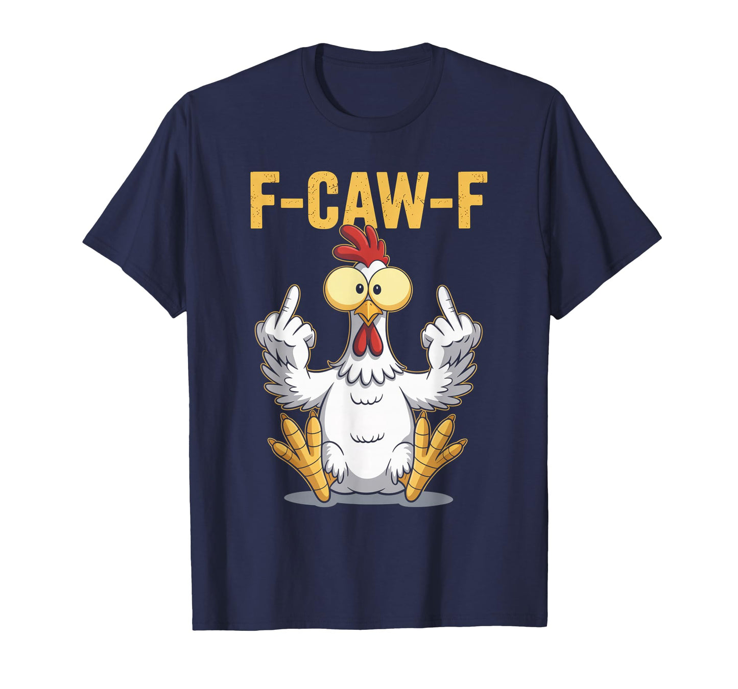 F-Caw-F Funny Chicken Humor Quote Rooster Meme T-Shirt