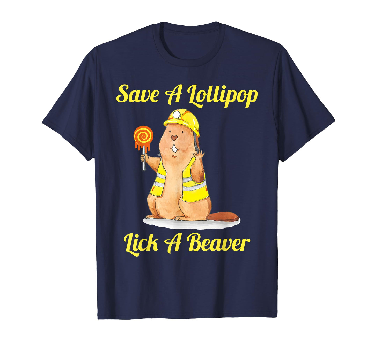 Save A Lollipop Lick A Beaver Funny Sarcastic T-Shirt