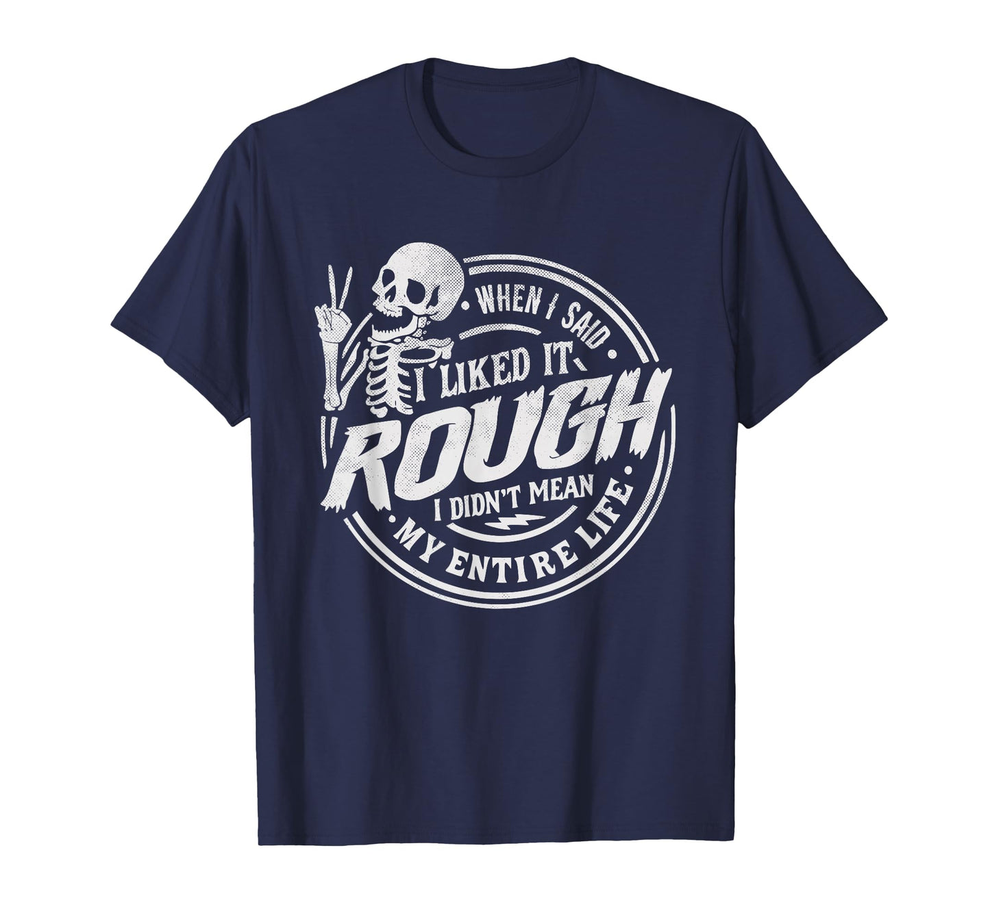 I Said I Liked It Rough Funny Skeleton Quote T-Shirt