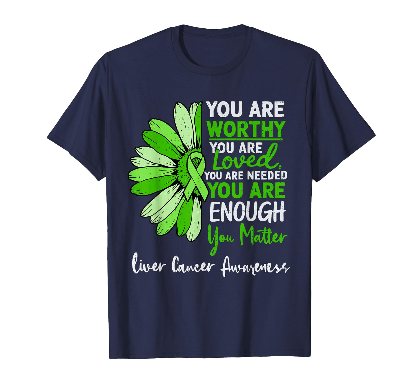 Motivational Liver Cancer Awareness Ribbon Green Support T-Shirt