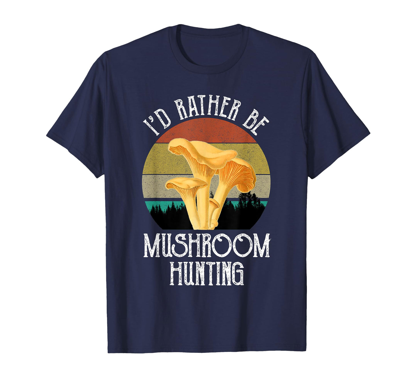 I'd Rather Be Mushroom Hunting Funny Chanterelles Vintage T-Shirt