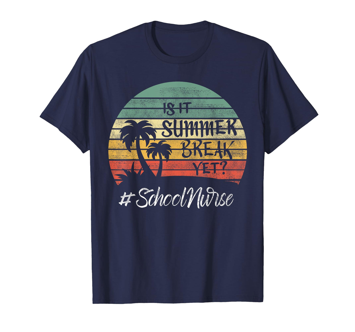 School Nurse Is It Summer Break Yet Last Day Of School T-Shirt for Men Women