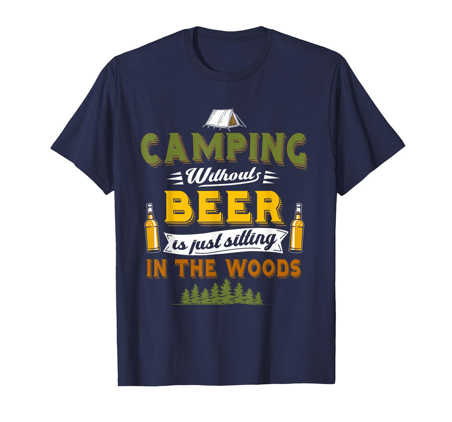 Camping Without Beer Funny Outdoor Drinking Design T-Shirt