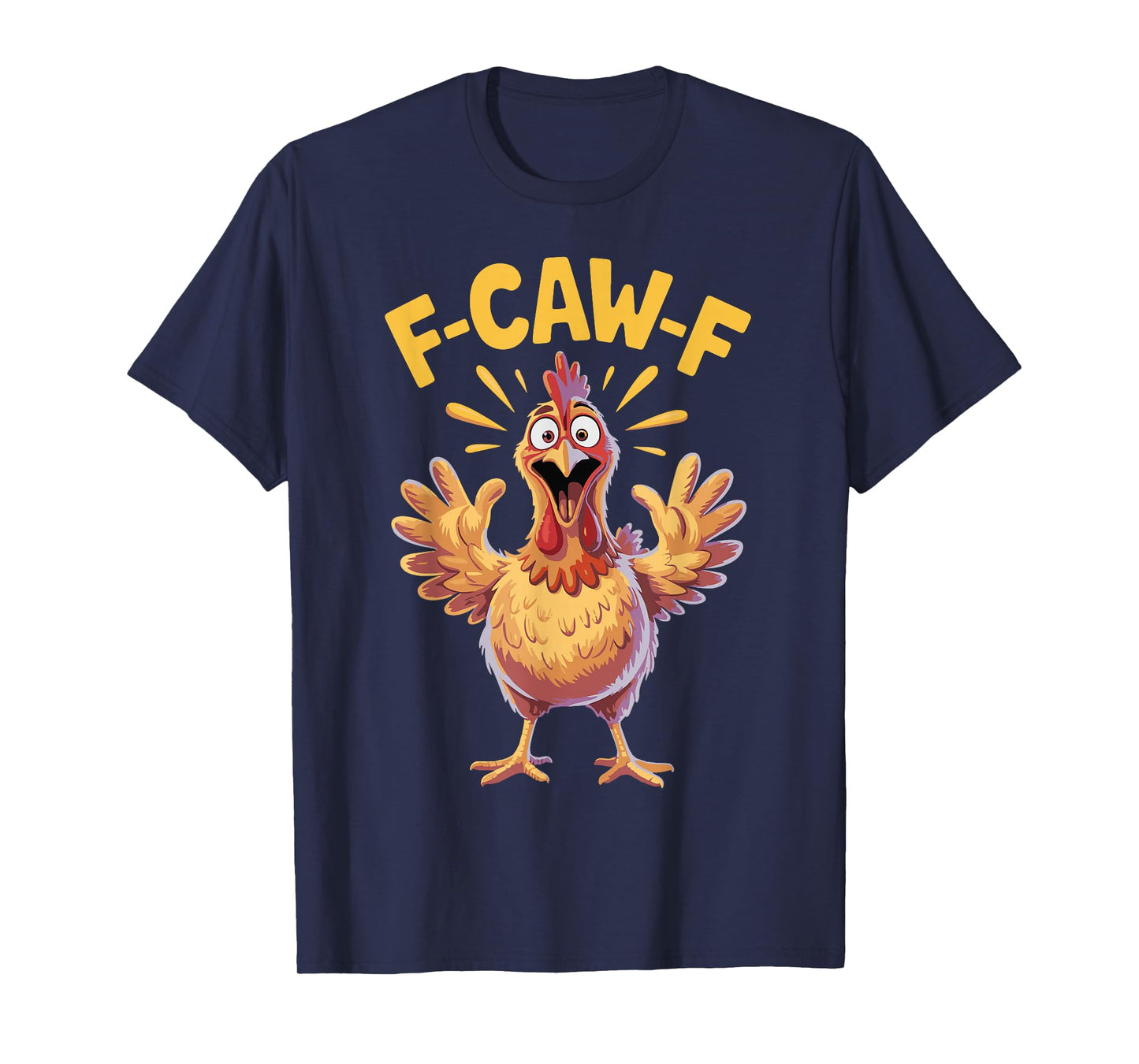 F-Caw-F Funny Chicken Humor FCAWF Chicken Quote Rooster Meme T-Shirt