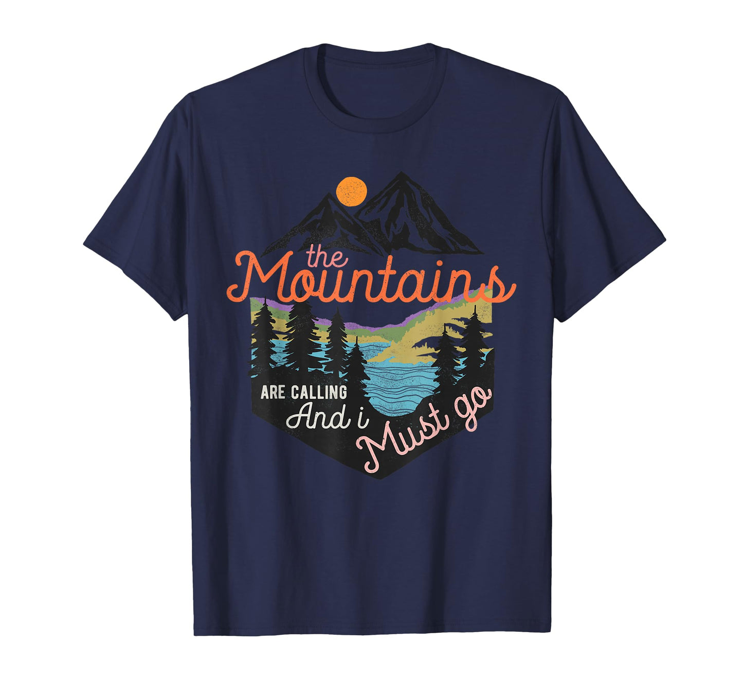 The Mountains Are Calling And I Must Go T-Shirt