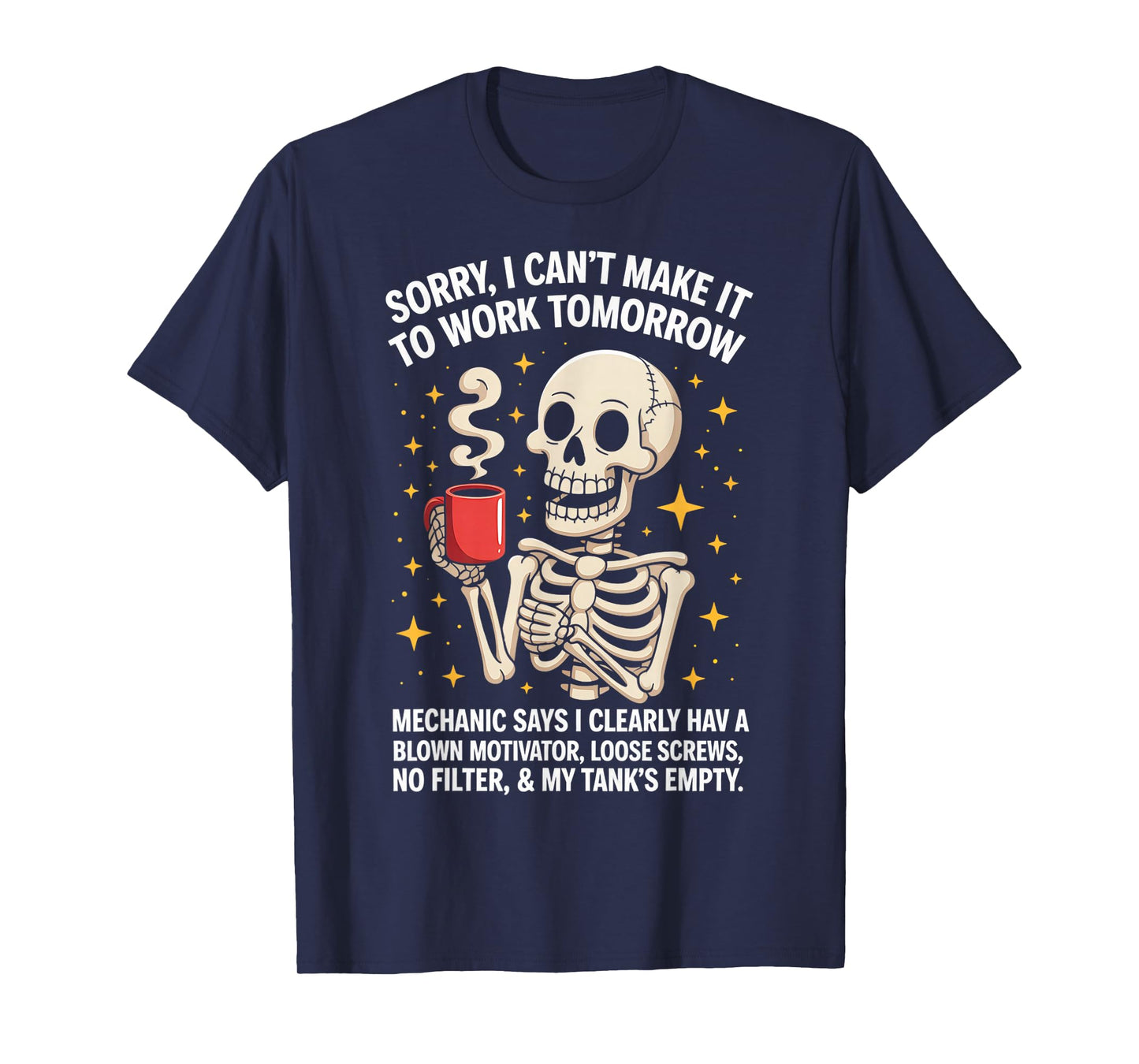 Sorry I Can't Make it to Work Tomorrow Mechanic says tee T-Shirt