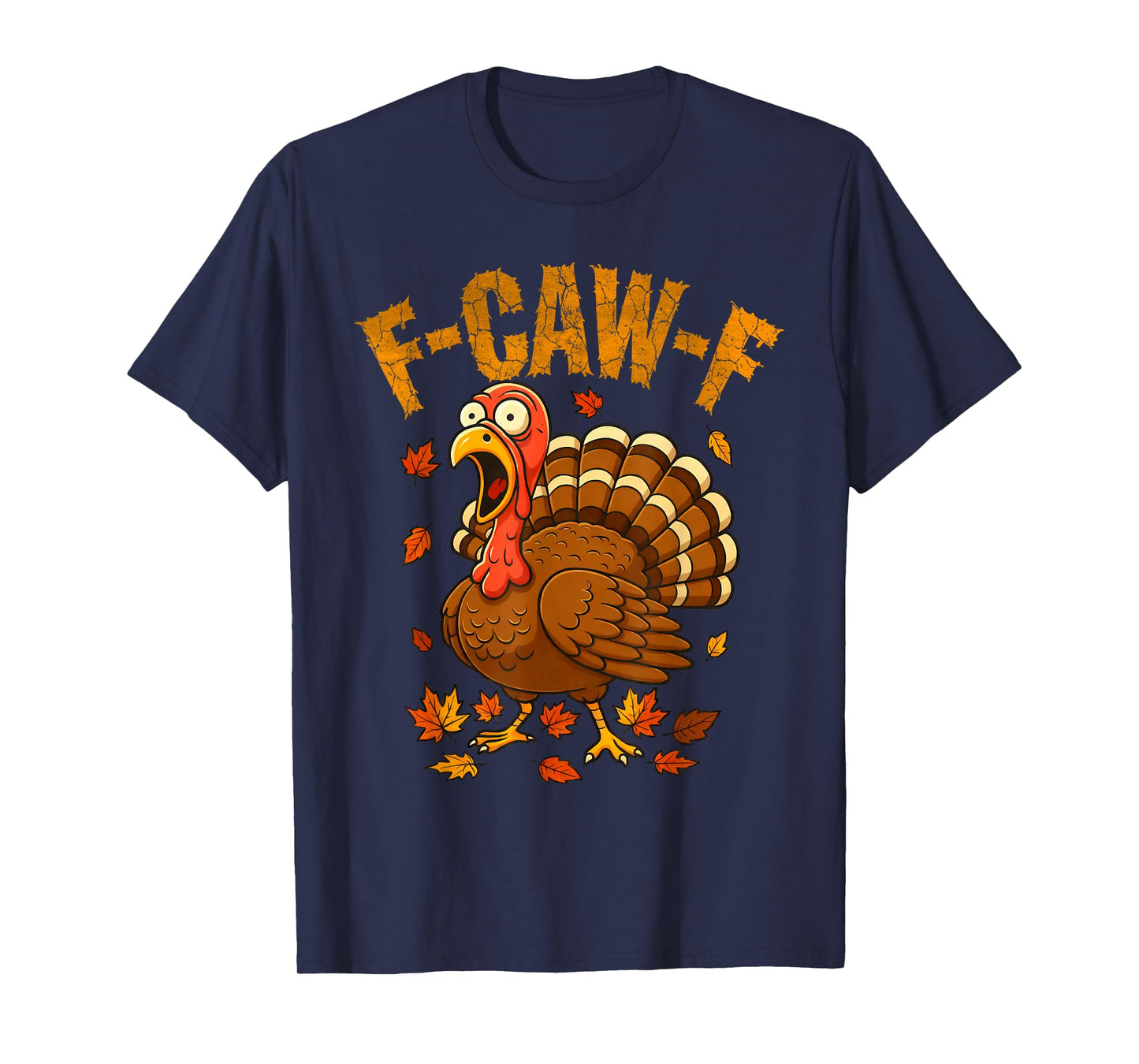 F-Caw-F Funny Turkey Humor F-Caw-F Quote Thanksgiving Meme T-Shirt