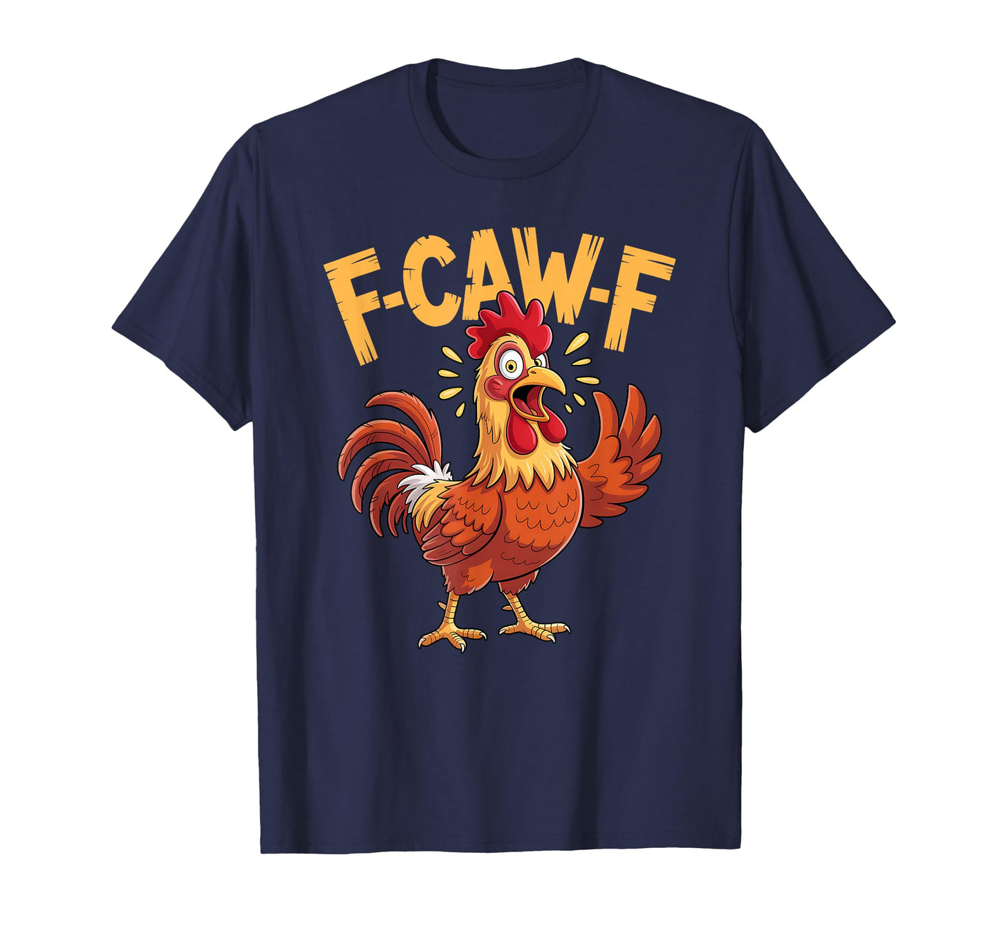 F-Caw-F Funny Quote Chicken Rooster Meme T-Shirt