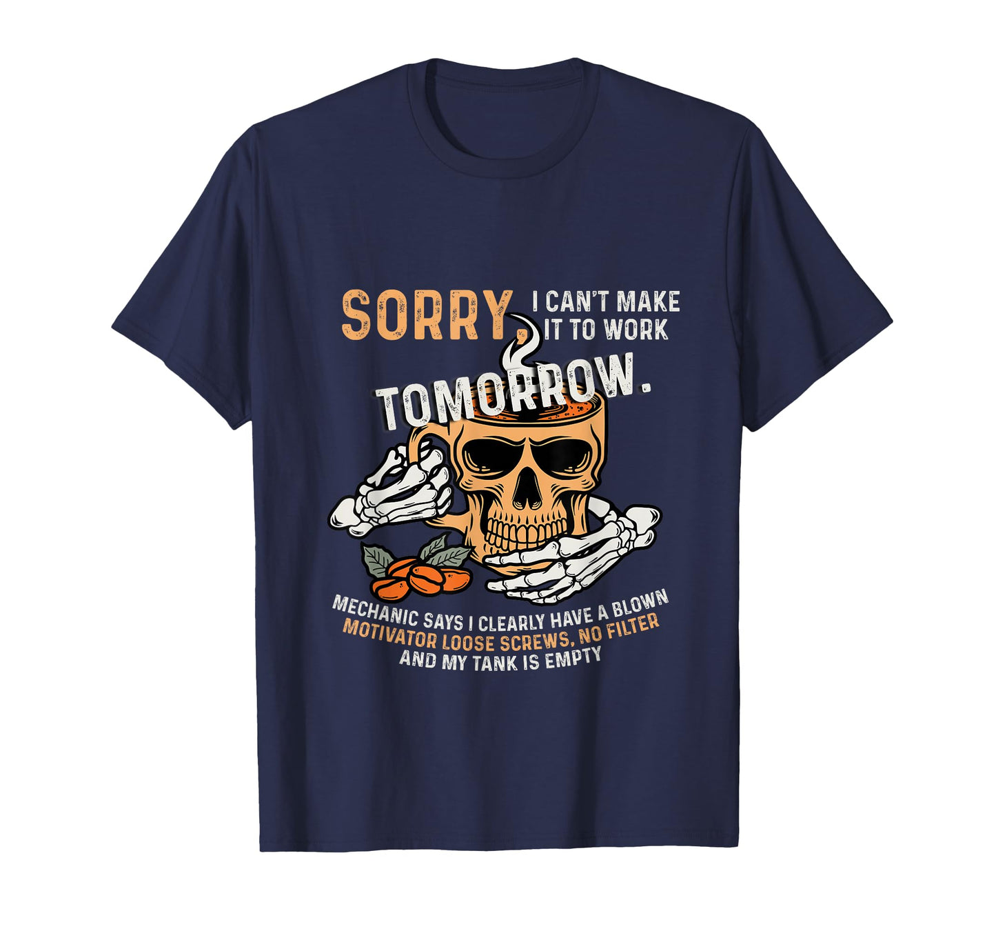 Sorry I Can't Make It to Work Tomorrow Coffee-Skull T-Shirt