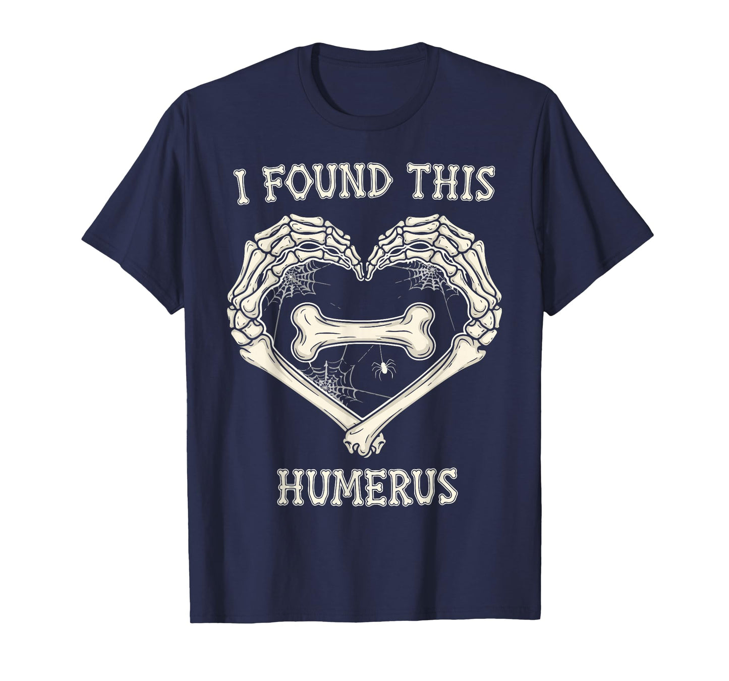 I Found This Humerus Skeleton Hands Heart Halloween T-Shirt