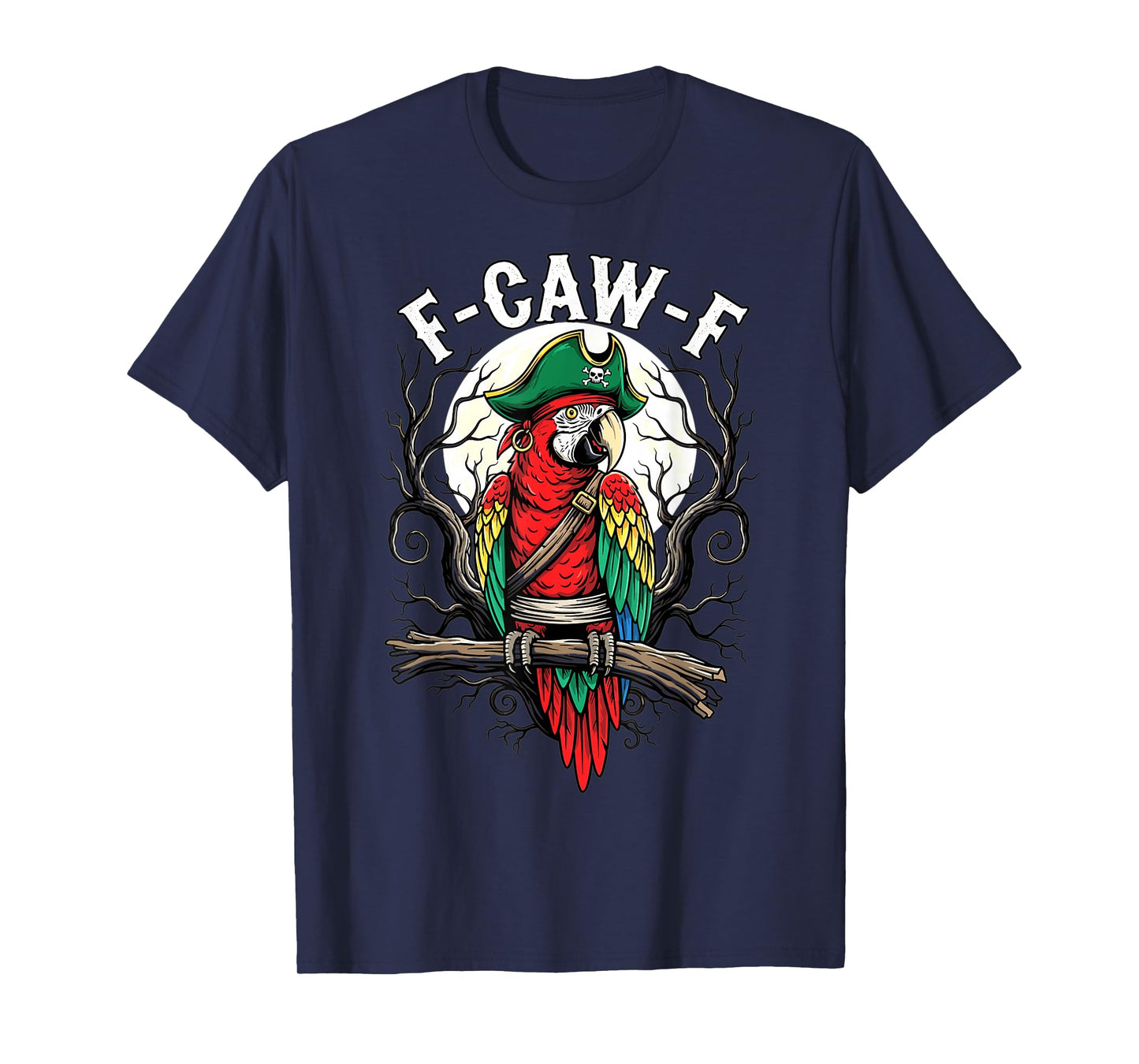 Pirate Parrot Funny F-Caw-F Quote Illustration T-Shirt