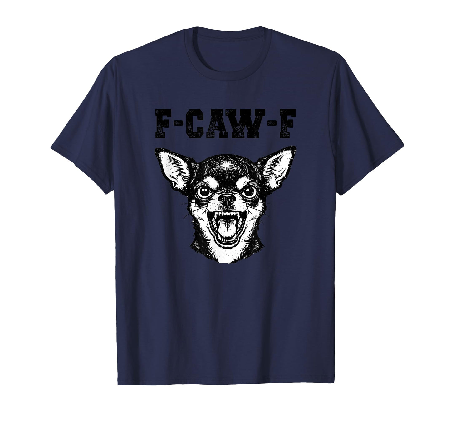 F-Caw-F Funny Fcawf Angry Chihuahua Dog Distress Vintage T-Shirt