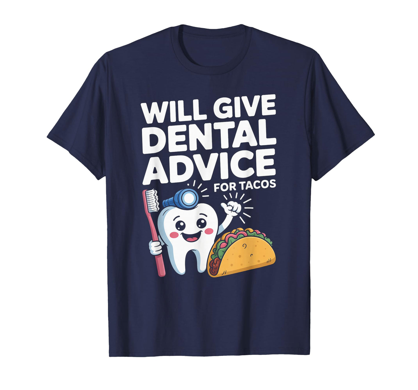 Funny Saying Will Give Dental Advice for Tacos Gag Women Men T-Shirt