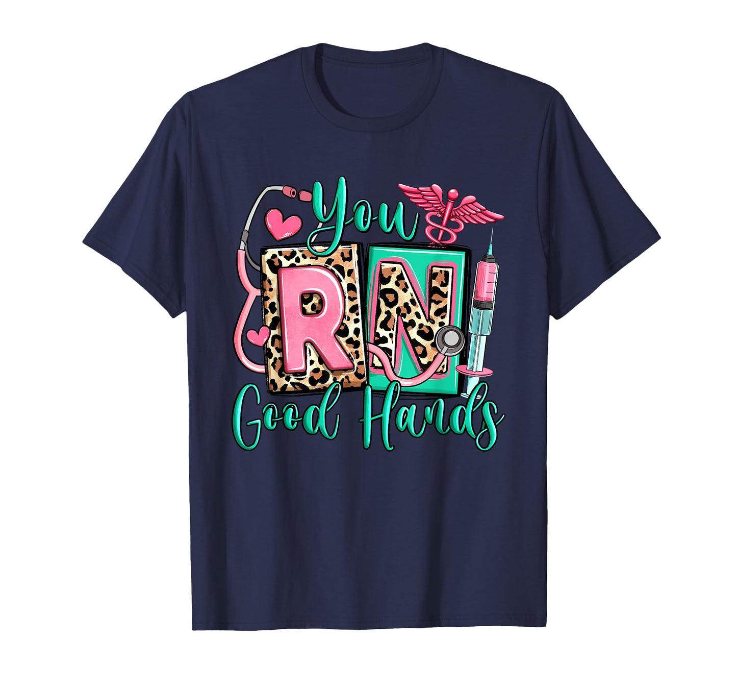 You RN Good Hands Registered Nurse, Cute Leopard Nurse Life T-Shirt