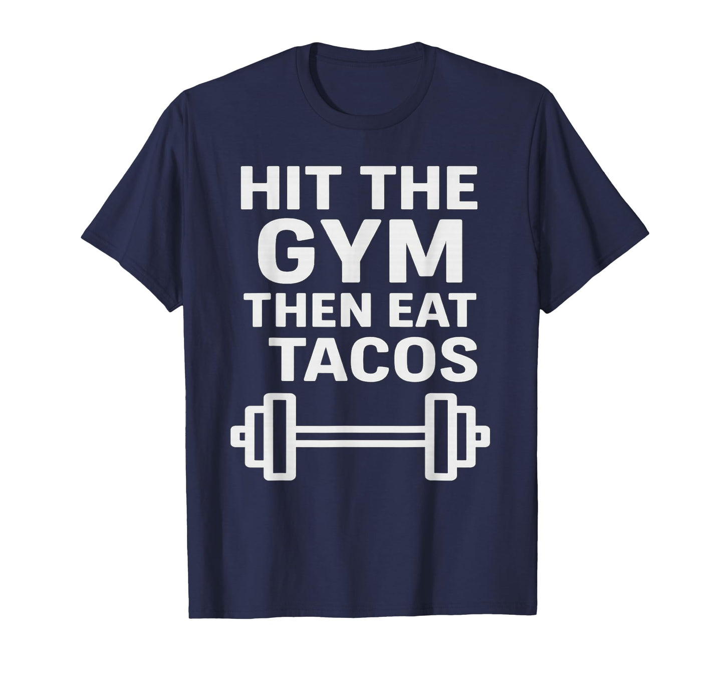 Hit The Gym Then Eat Tacos T-Shirt