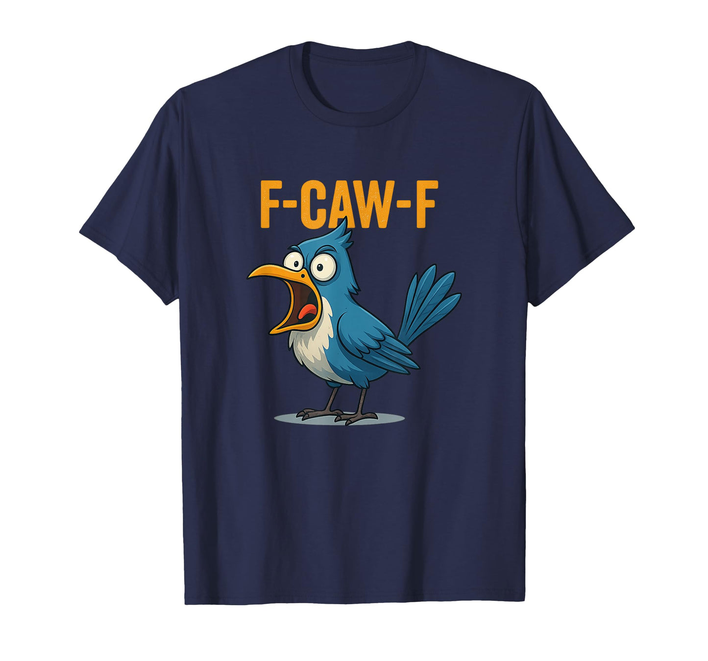 F-CAW-F Blue Jay Funny Bird T-Shirt
