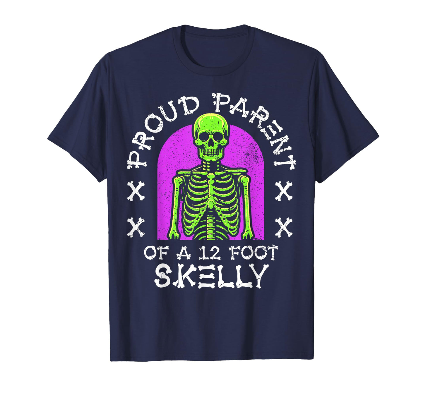 Proud Parent of A 12 Foot Skelly - Halloween T-Shirt