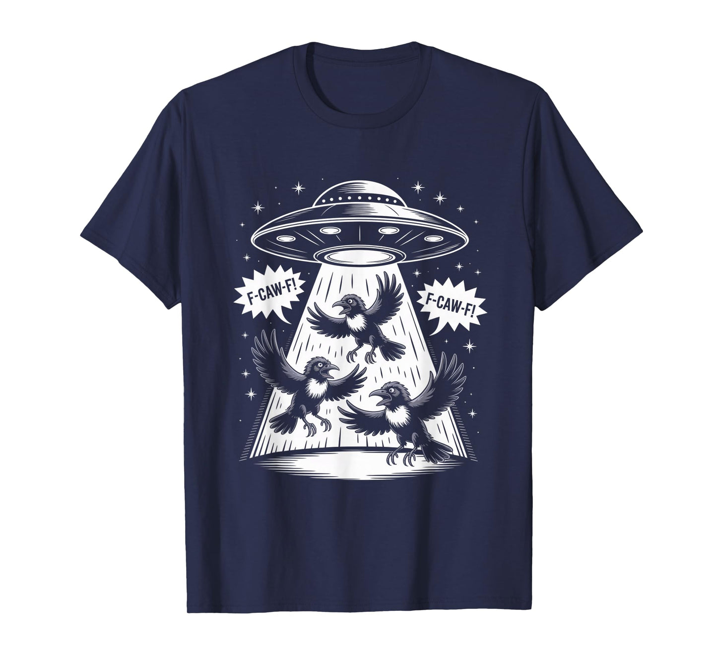 Funny F-Caw-F Crow UFO Alien T-Shirt